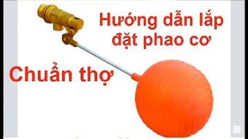 Hướng dẫn lắp đặt phao cơ cho bồn nước téc nước