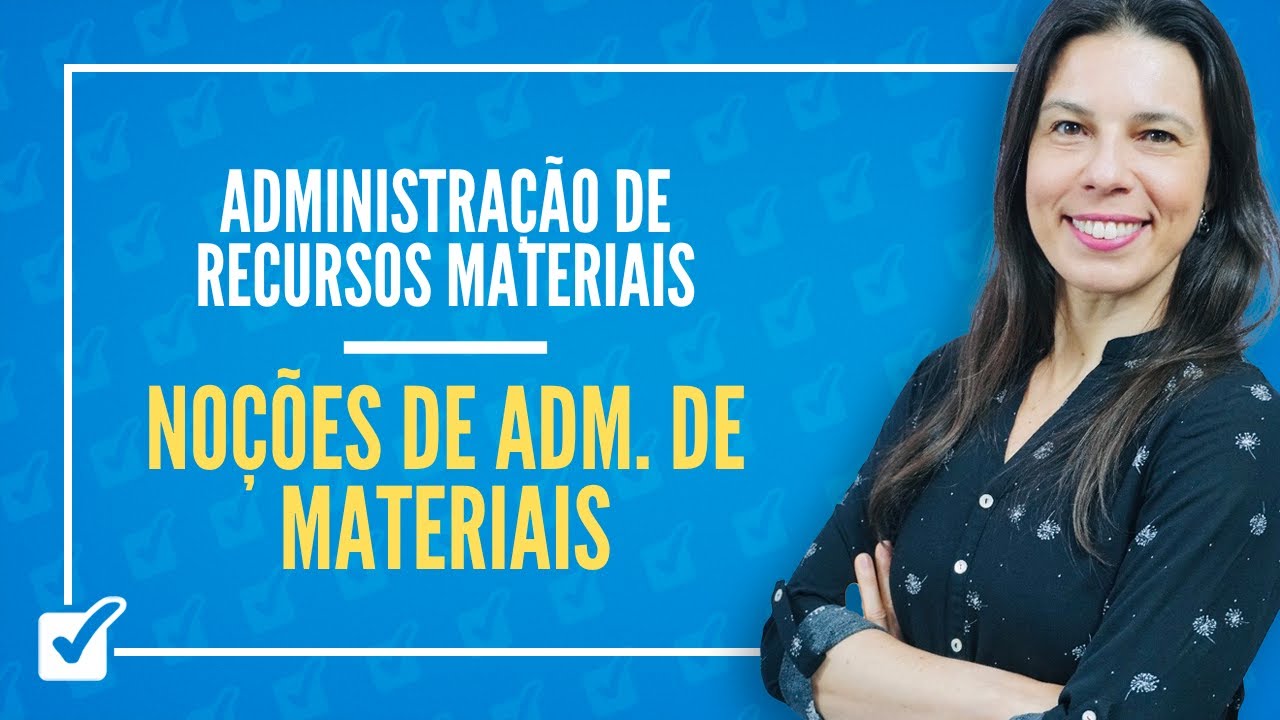 01. Aula de Noções de Administração de Materiais (Administração de Recursos Materiais)