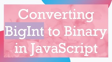 Converting BigInt to Binary in JavaScript