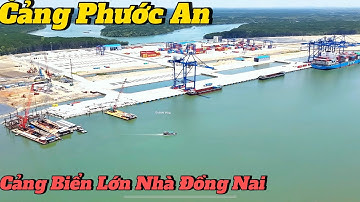 Cảng Phước An- Cảng Biển Lớn Nhất Đồng Nai.