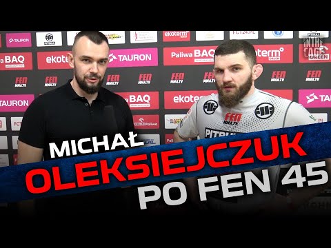 Michał OLEKSIEJCZUK - podsumowanie walki brata na FEN 45 i Surdu na OKTAGON 40