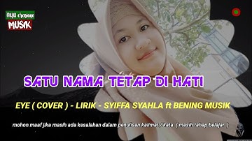 SATU NAMA TETAP DI HATI - EYE - ( COVER ) - LIRIK - SYIFFA SYAHLA ft BENING MUSIK