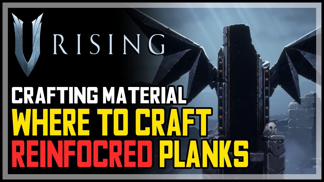 V Rising How to Unlock Reinforced Plank Craft
