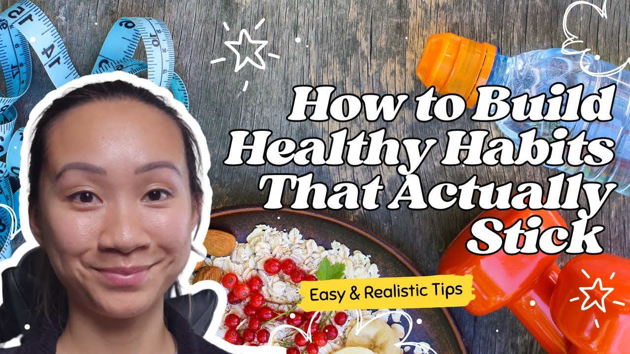 How to Build Healthy Habits That Actually Stick | Easy & Realistic Tips ...