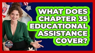 What Does Chapter 35 Educational Assistance Cover?