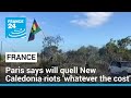 France says will quell New Caledonia riots 