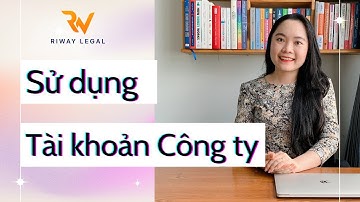 Lưu ý khi sử dụng Tài khoản Ngân hàng của Công ty