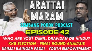 Podcast Ep 42 : You Tamil, Dravidan, Hindu or Missionary? | KKB Final Review | Urimai Youth Padai