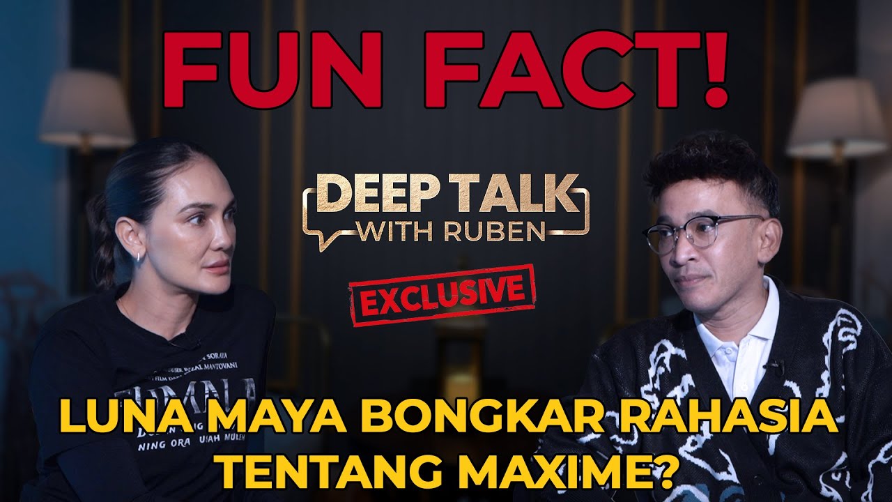 MAXIME PILIH KABUR? LUNA MAYA UNGKAP FAKTA MENGERIKAN | DEEP TALK WITH RUBEN