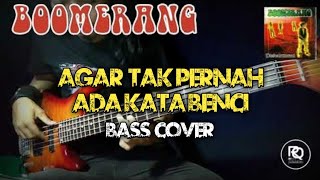 Boomerang Agar Tak Pernah Ada Kata Benci (Bass Cover)