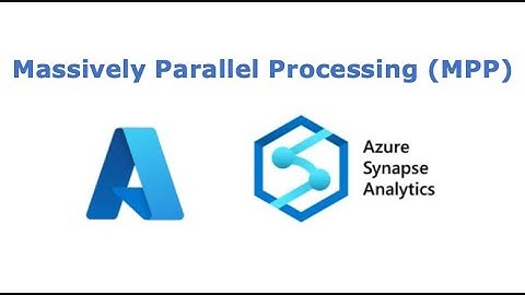 Azure - Massively Parallel Processing (MPP)  architecture