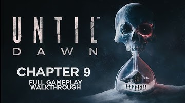 Until Dawn Remastered Chapter 9 Gameplay Walkthrough | No Commentary