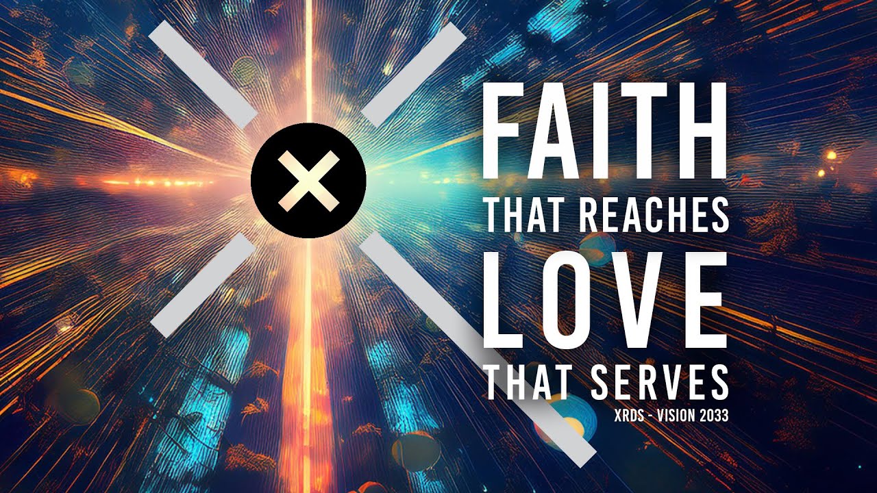 Vision 2033: Faith the Reaches Love that Serves - YouTube