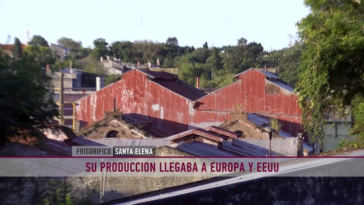 Frigorífico Santa Elena: del esplendor a la decadencia (Parte 1)