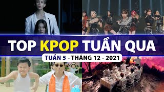 Top Kpop Nhiều Lượt Xem Nhất Tuần Qua | Tuần 5 - Tháng 12 (2021)