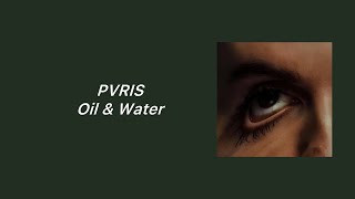 PVRIS - Oil & Water (lyrics)