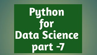 Python for Data Science - Course for Beginners (Learn Python, Pandas, NumPy) in English Part-7