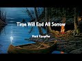 Mark Knopfler - Time Will End All Sorrow (Lyrics)