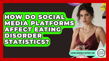 How Do Social Media Platforms Affect Eating Disorder Statistics? | Eating Disorder Support Hub