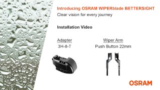 installation on 'Push Button 22mm' arm with 3H 8 T adapter: OSRAM WIPERblade BETTERSIGHT