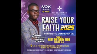 Raise Your Faith 2025| Session 1 |The Celebration Church | Nov 23, 2025 | Evangelist Allando Ebanks