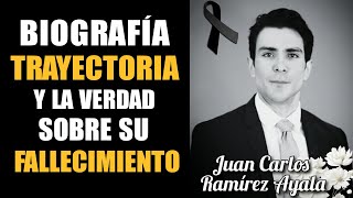 JUAN CARLOS RAMÍREZ AYALA: BIOGRAFÍA TRAYECTORIA Y LA VERDAD SOBRE SU FALLECIMIENTO