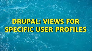 Drupal: Views for specific user profiles (2 Solutions!!)