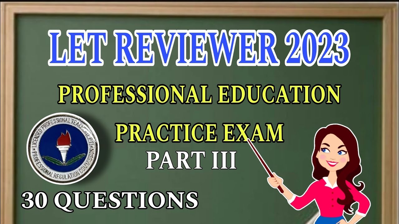 PART 3| LET PROFESSIONAL EDUCATION REVIEWER 2023| PRACTICE EXAM - YouTube