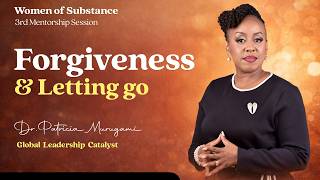Forgiveness & Letting Go | Women of Substance Mentorship Session