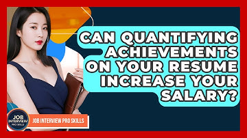 Can Quantifying Achievements On Your Resume Increase Your Salary? - Job Interview Pro Skills