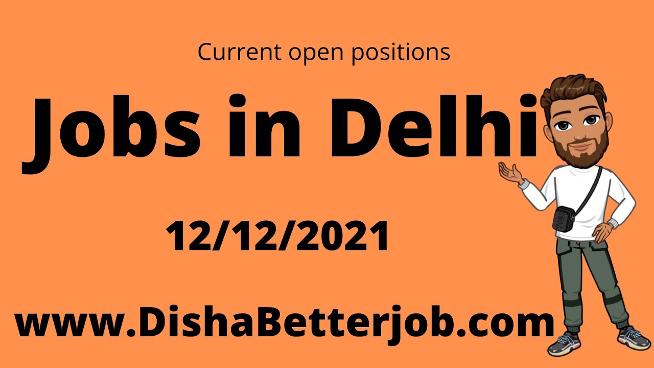 Current job openings 12/12/21 jobs in Delhi how to get job in Delhi