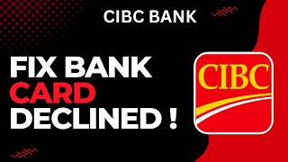 How to Fix CIBC Bank Card Declined