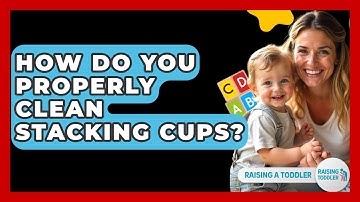 How Do You Properly Clean Stacking Cups? - Raising A Toddler