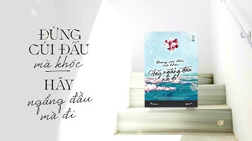 Đừng cúi đầu mà khóc, hãy ngẩng đầu mà đi | Lư Tư Hạo | Skybooks Radio