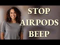 How Can You Stop AirPods From Beeping Three Times on Power On?