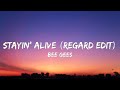 Bee Gees - Stayin&#39; Alive (Regard Edit) [Lyrics]