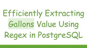 Efficiently Extracting Gallons Value Using Regex in PostgreSQL
