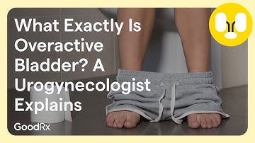What Exactly Is Overactive Bladder? A Urogynecologist Explains | GoodRx