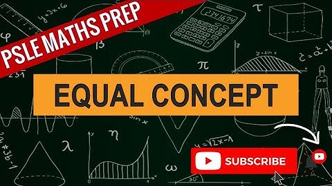 Equal Concept | Learn Problem Sums | PSLE MATHS PREP