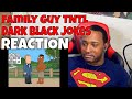 TRY NOT TO LAUGH | Family Guy - DARK Black Jokes REACTION | DaVinci REACTS