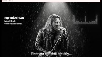 BỤI TRẦN GIAN – Metal Rock Cực Mạnh | Tiếng Gào Giữa Đời Đầy Bão Táp | Official Lyric Video