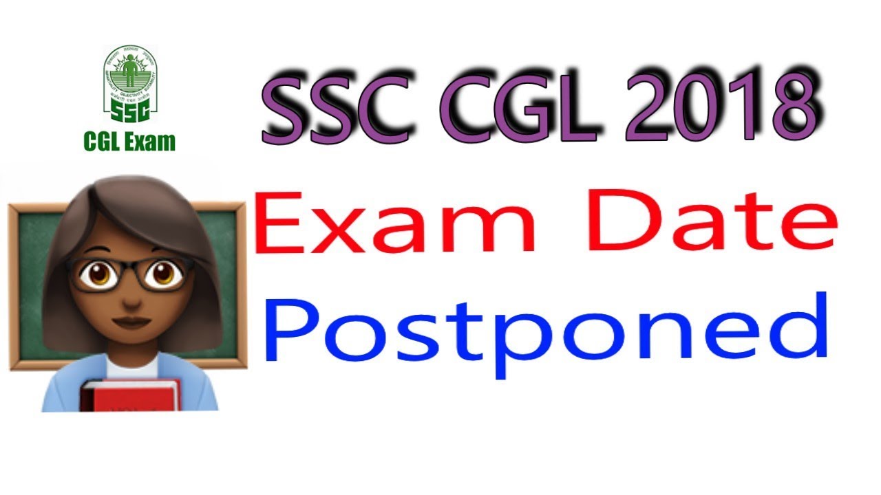 ssc cgl 2018 exam date postponed