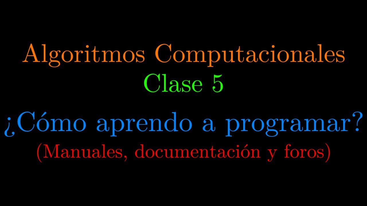 Algoritmos Computacionales - Clase 5: ¿Cómo aprendo a programar? - YouTube