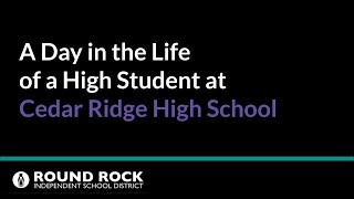 A Day in the Life of a High School Student  Cedar Ridge High School