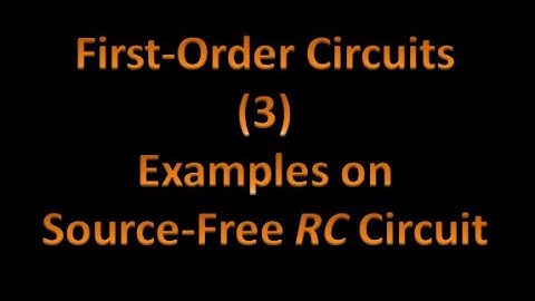 First-Order Circuits 3: Examples on The Source-Free RC Circuit