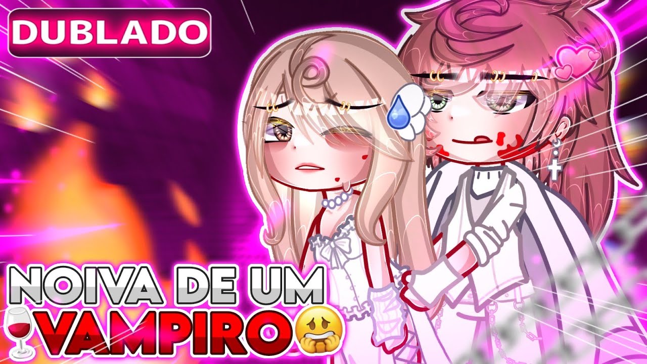 💍Noiva de um Vampiro 🧛🏾🩸~Mini filme,gacha life [DUBLADO]