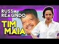 REAÇÃO | TIM MAIA | Gringa Reage | GRINGA RUSSA REAGINDO | React