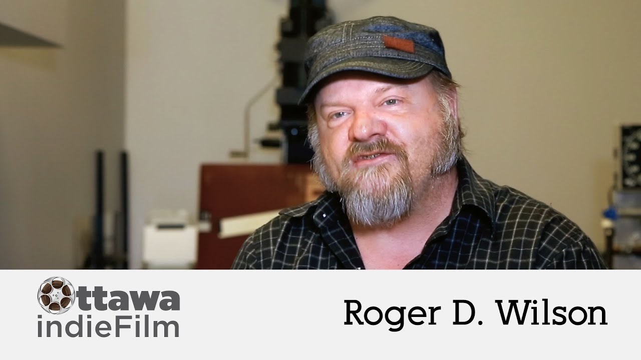 Ottawa Indie Filmmakers - Roger D. Wilson