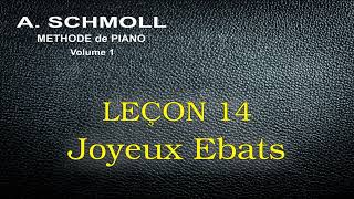 A. Schmoll - Première Partie - Leçon 14 - Joyeux Ebats