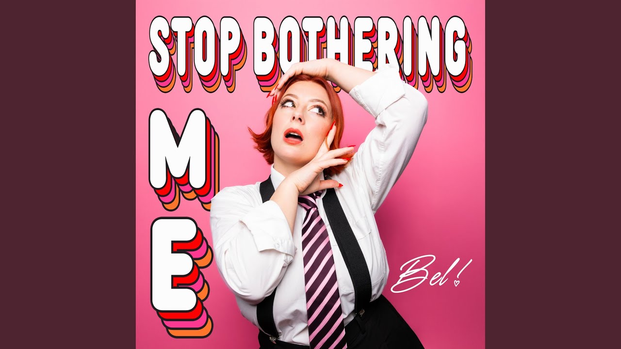 Stop Bothering Me